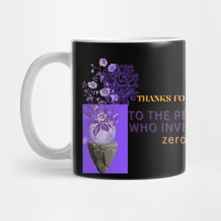 to the person who invented zero t shirt Mug